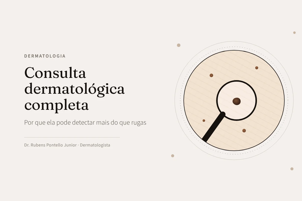 Consulta dermatológica completa: por que ela pode detectar mais do que rugas